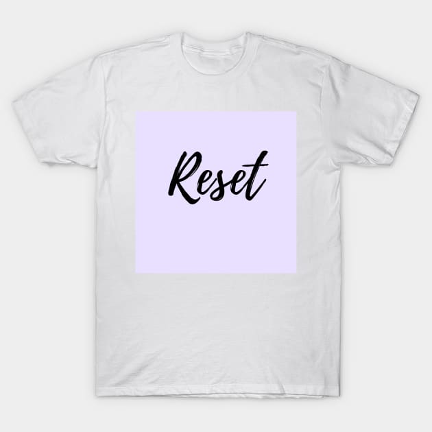 Reset - Motivational word, Start Over, Fresh Start T-Shirt by ActionFocus